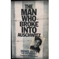 The Man Who Broke Into Auschwitz -  Denis Avey, Rob Broomby