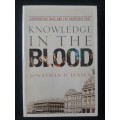 Knowledge in the Blood: Confronting Race & The Apartheid Past - Author: Jonathan D. Jansen