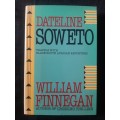 Dateline Soweto: Travels with Black South African Reporters - Author: William Finnegan