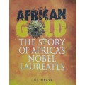 African Gold - The Story of Africa`s Nobel Laureates - Sue Heese