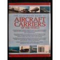 The Illustrated Guide to Aircraft Carriers of the World - Author: Bernard Ireland