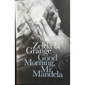 Good Morning, Mr Mandela. Zelda La Grange