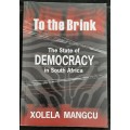 To the Brink: The State of Democracy in South Africa By Xolela Mangcu