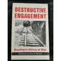 Destructive Engagement: Southern Africa at War By Editors Phyllis Johnson & David Martin