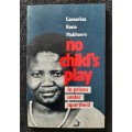 No Child`s Play: In prison under apartheid By Caesarina Kona Makhoere