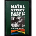 The Natal Story: 16 Years of Conflict By Anthea Jeffery