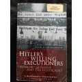 Hitler`s Willing Executioners: Ordinary Germans & The Holocaust By Daniel Jonah Goldhagen