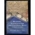 Slavery, Emancipation & Colonial Rule in South Africa By Wayne Dooling