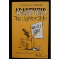Apartheid: The Lighter Side - Author: Ben Maclennan