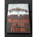 Warplanes of the Future By David Oliver & Mike Ryan