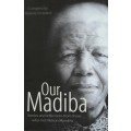 Our Madiba - Compiled by Melanie Verwoerd
