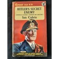 Hitler`s Secret Enemy:  Admiral Canaris:Patriot or Traitor? By Ian Colvin