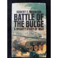 Battle of the Bulge: A Mighty story of War By Robert E. Merriam