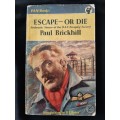 Escape- Or Die: Authentic Stories of the R.A.F. Escaping Society By Paul Brickhill