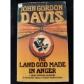 The Land God made in Anger By John Gordon Davis