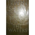 Bread Upon The Waters - Irwin Shaw