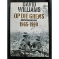 Op die Grens 1965-1990: Wit mans se militêre ervaring By David Williams