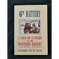 6th Battery: A Saga of Gunners in the Western Desert 12/8/1941-13/6/1942 By JH Newman & AG Vosloo