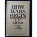 How Wars Begin By A.J.P. Taylor