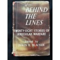 Behind The Lines: 28 Stories of Irregular Warfare Edited & with Commentaries by Irwin R. Blacker
