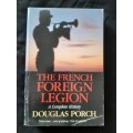 The French Foreign Legion: A Complete History By Douglas Porch