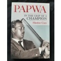 Papwa: In the Grip of a Champion By Maxine Case