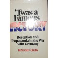 `Twas A Famous Victory - Deception and Propaganda in the War With Germany - Benjamin Colby