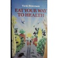 Eat Your Way To Health - Vicki Peterson