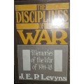 The Disciplines of War -Memories Of The War - 1914 - 18 - P P E Levyns