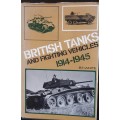 British Tanks And Fighting Vehicles  1914-1945 - B T White