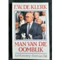 F.W. De Klerk: Man van die oomblik by Aad Kamsteeg & Evert van Dijk