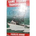 Game Fishing Transformed - Charles Horne