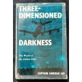 Three Dimensioned Darkness: The World of The Airline Pilot by Captain Lincoln Lee