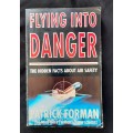 Flying into Danger: The Hidden Facts about Air Safety by Patrick Forman