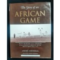 The Story of an African Game by André Odendaal