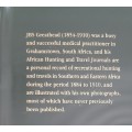 The African Hunting & Travel Journals of JBS Greathead 1884-1910 Edited by DW Gess