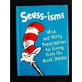 Seuss-isms: Wise & Witty Prescriptions for Living from the Good Doctor by Dr Seuss