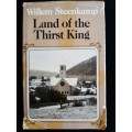 Land of the Thirst King by Willem Steenkamp