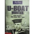 U-Boat Hunter - Peter Rogers - HMS Arum 1939 - 1945