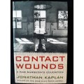 Contact Wounds: A War Surgeon`s Education by Jonathan Kaplan