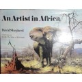 An Artist in Africa - David Shepherd