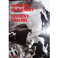 Witness To History - The Photographs of Yevgeny Khaldei