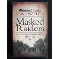 Masked Raiders: Irish Banditry in Southern Africa 1880-1899 by Charles van Onselen