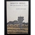 South West: The Last Frontier in Africa by Eschel Rhoodie