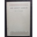 Die Groot Geheim by Jan F.E. Celliers