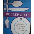 Be Prepared - Recipes for Busy People