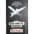 Dead Cows for Piranhas- Hazel Friedman