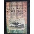 Die Kuns Van Oorlewing: Memoires van n Afrikaner by Alexander Kok