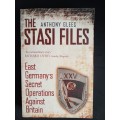 The Stasi Files: East Germany`s Secret Operations Against Britain by Anthony Glees