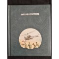 The Helicopters by Warren R. Young & Editors of Time-Life Books